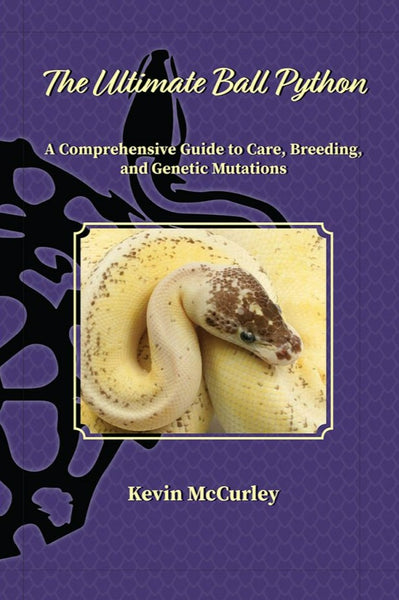 The Ultimate Ball Python: Morph Maker Guide Book by Kevin McCurley 2nd  Edition SIGNED COPY